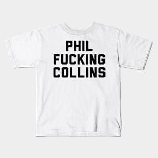 Phil Fucking Collins Kids T-Shirt